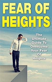 Strategies for Overcoming the Fear of Great Heights