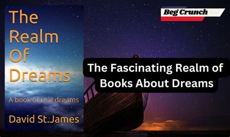 The Fascinating Realm of Dreams and Their Significance