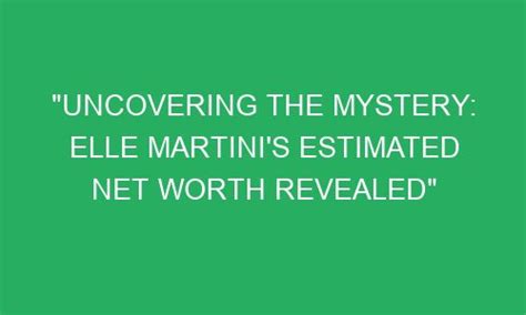 Uncovering Lea Martini's Net Worth