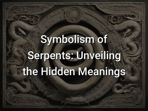  Delving into the Fascinating Symbolism of Serpents