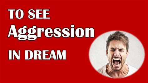  Exploring the Symbolism Behind various forms of aggression in Dreams 