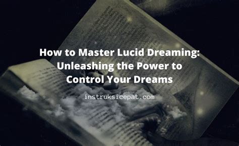  Mastering Your Subconscious: Unleashing the Power of Lucid Dreams 