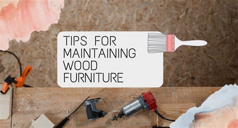  Polishing and Maintaining Wooden Furniture: Essential Practices for Long-lasting Beauty 