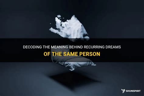  The Importance of Repeated Dreams Involving the Same Individual 