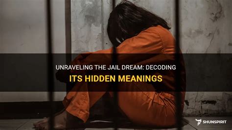  Unlocking the Hidden Messages: Decoding Jail Dreams 