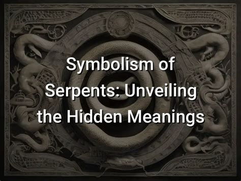  Unveiling Concealed Anxieties: Exploring the Symbolism of Serpents in One's Dreams 