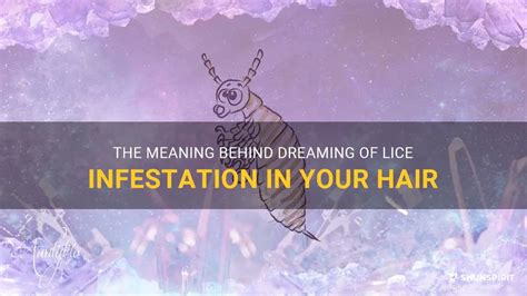  Unveiling the Symbolic Meanings Behind Lice Infestation Dreams 