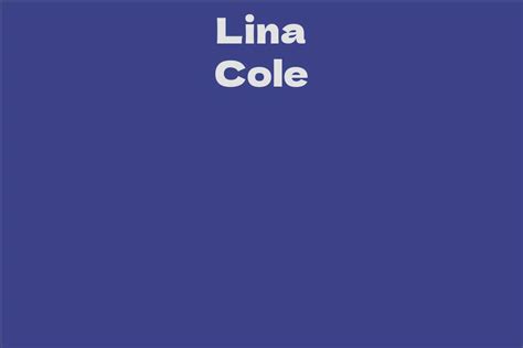 10 Fascinating Facts about Lina Cole