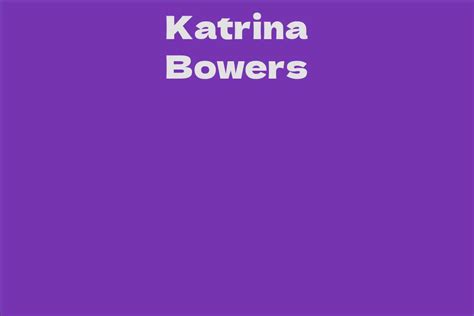 A Brief Overview of Katrina Bowers