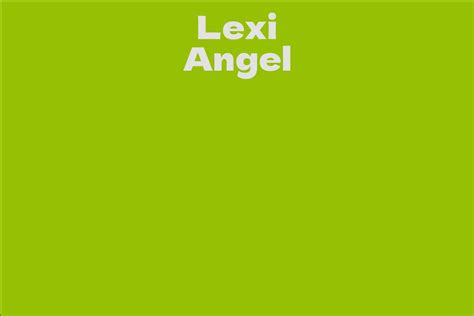 A Comprehensive View of Lexi Angel