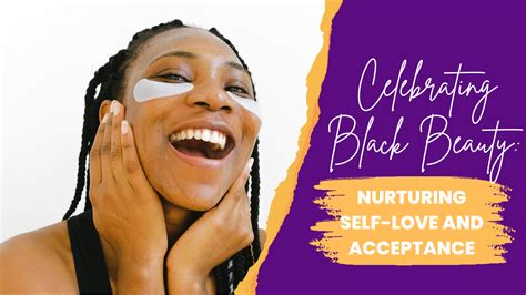 A Journey of Self-Acceptance: Fostering and Nurturing Black Hair with Love