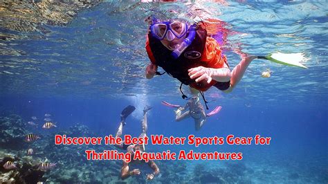 A Paradise for Water Enthusiasts: Thrilling Aquatic Pursuits and Adventures