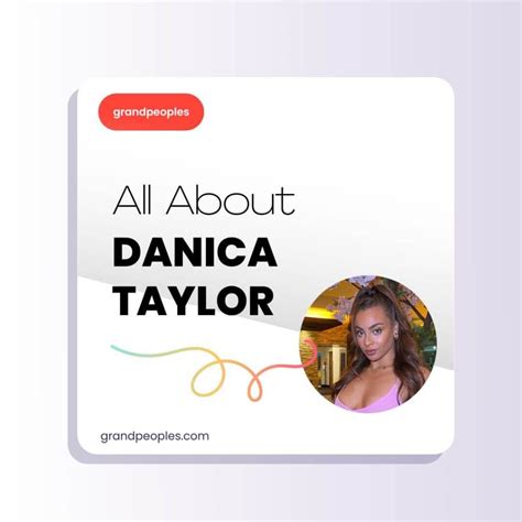 A Quick Overview of Danica Taylor's Life