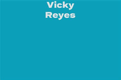 A Quick Overview of Vicky Reyes' Life