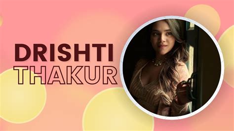 Age and Height of Drishti Thakur