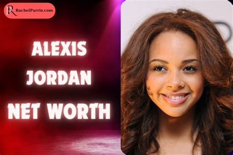 Alexis Jordan Net Worth: Financial Success and Impact