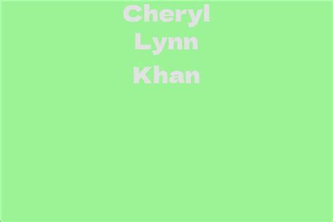 All About Cheryl Lynn Khan