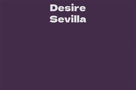 An In-depth Look at Desire Sevilla