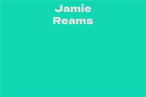 An Insight into Jamie Reams' Net Worth