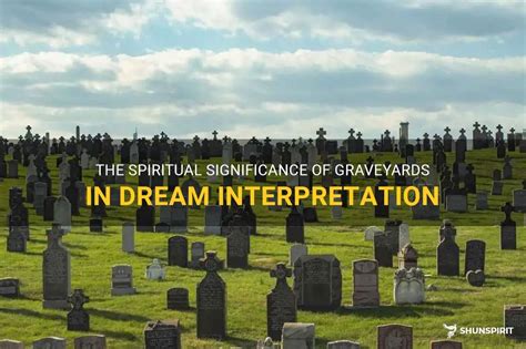 An Insight into the Profound Psychic Connections between Dreamers and Graveyards