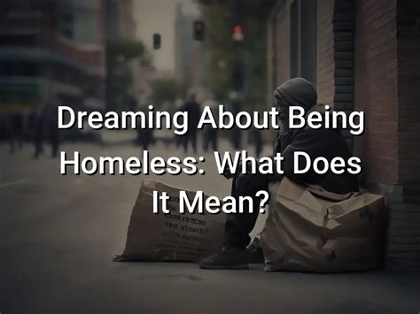 Analysis of Dreaming about experiencing a Homeless Existence: A Psychological Perspective