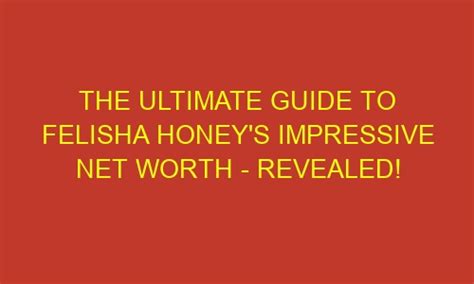 Analyzing Felisha Honey's impressive Wealth and Holdings