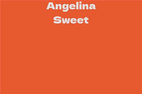 Angelina Sweet: Net Worth and Success