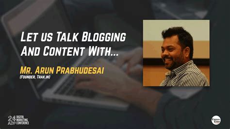 Arun Prabhudesai's Unique Perspective on Blogging