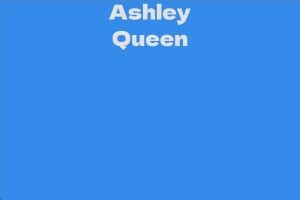 Ashley Queen's Net Worth and Financial Status