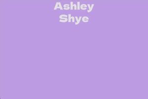 Ashley Shye: Net Worth Analysis