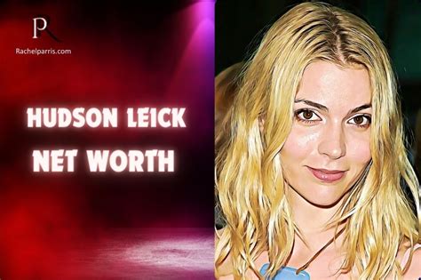 Assessing Hudson Leick's Net Worth