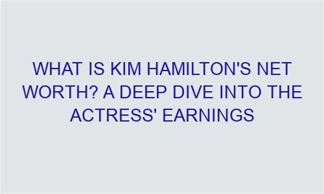 Assets and Earnings of the Talented Actress