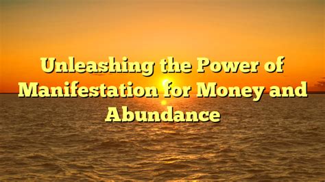 Attracting Abundance: Unleashing the Power of Manifestation