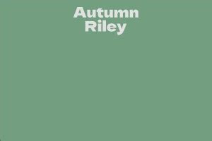 Autumn Riley: Net Worth and Success