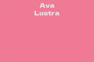 Ava Lustra Biography