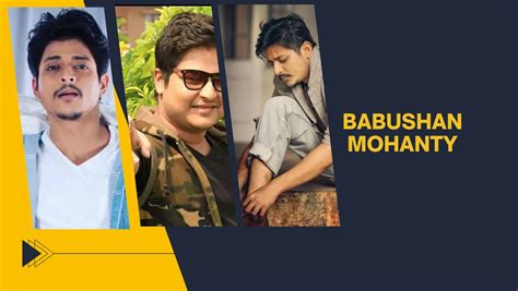 Babushan Mohanty's Rise to Fame in the Entertainment Industry