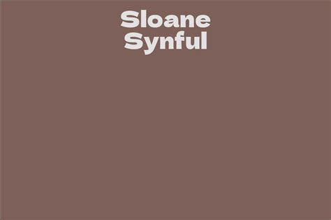 Background and Early Life of Sloane Synful