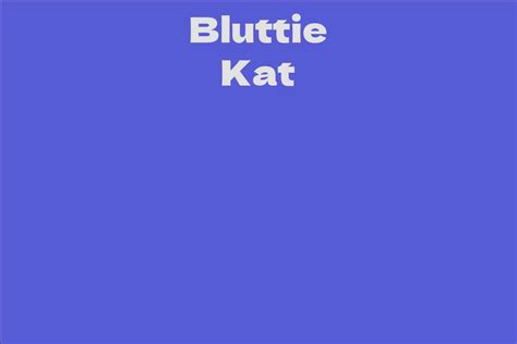 Bluttie Kat: A Rising Star in the Entertainment Industry