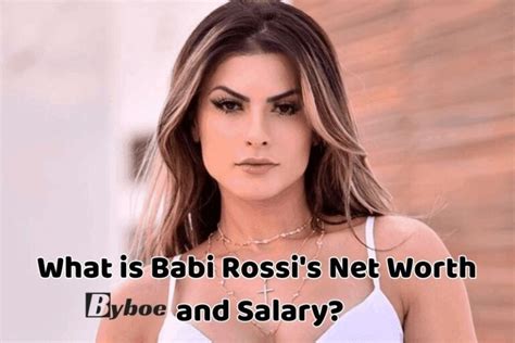 Breakdown of Babi Rossi's Net Worth