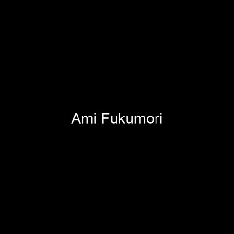 Breaking Down Ami Fukumori's Net Worth and Earnings