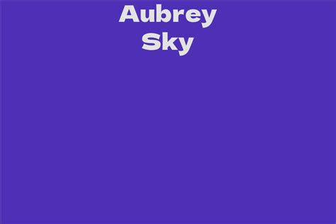 Breaking Down Aubrey Sky's Net Worth and Assets