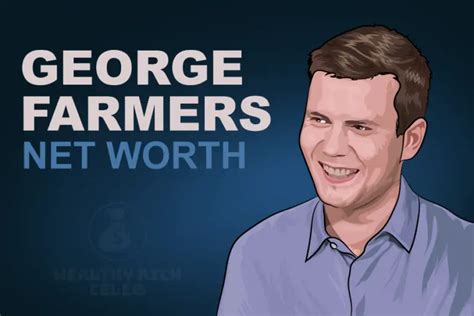 Breaking Down George Farmer's Net Worth