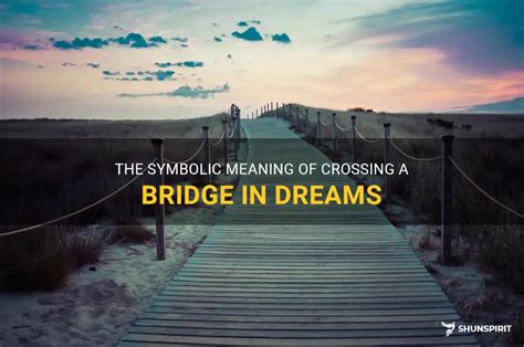 Bridges in Dreams: Interpretation and Analysis