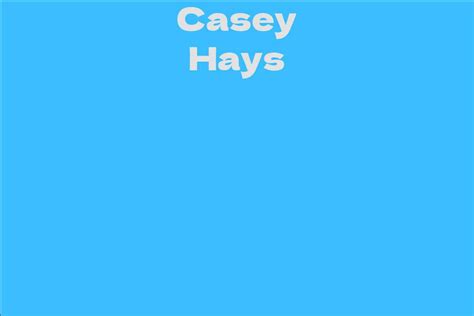 Brief Overview of Casey Hays: Early Years