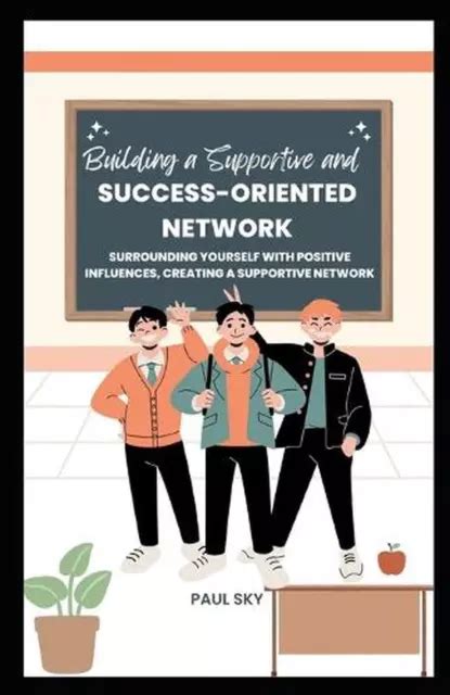 Building a Supportive Network: Surrounding Yourself with Success