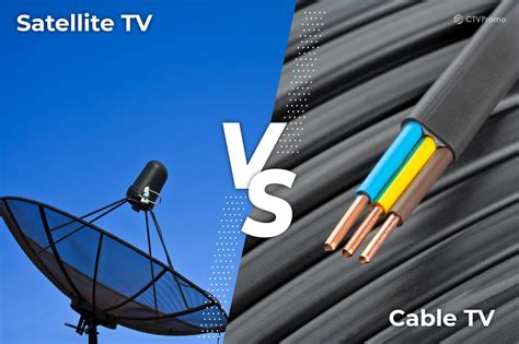 Cable vs. Satellite: Weighing the Pros and Cons