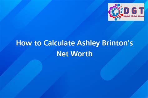 Calculating Ashley's Impressive Net Worth