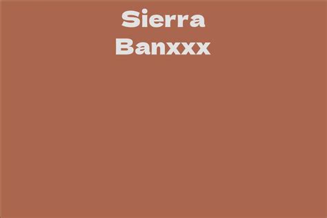 Career and achievements of Sierra Banxxx