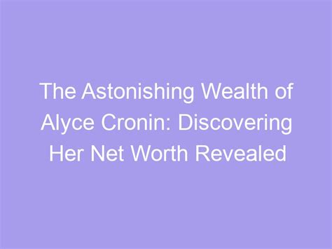 Chronicle of Alyce Porter's Rise to Prominence and Wealth