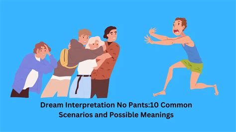 Common Dream Scenarios and their Possible Meanings Involving Moist Trousers